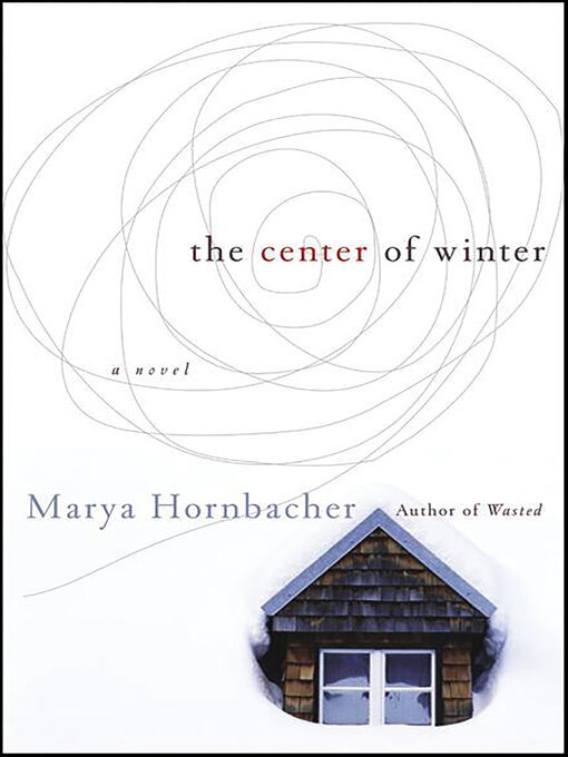 Title details for The Center of Winter by Marya Hornbacher - Available